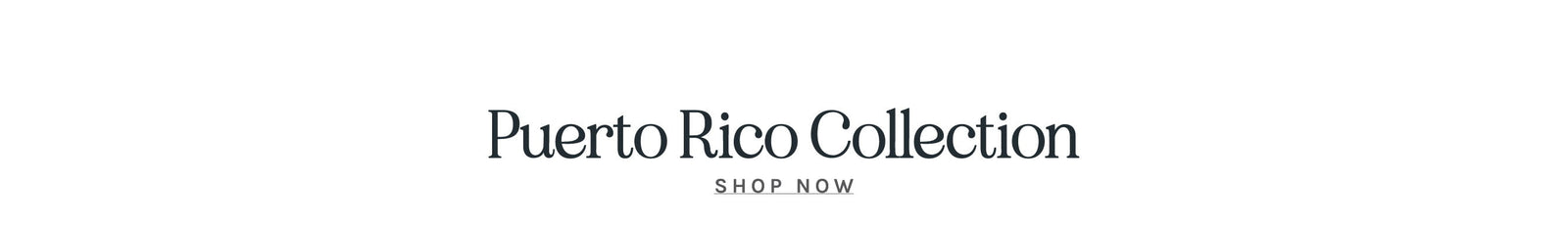 Text 'Puerto Rico Collection' with 'SHOP NOW' on a white background